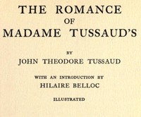 The Romance of Madame Tussaud's by John Theodore Tussaud