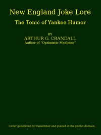 New England Joke Lore: The Tonic of Yankee Humor by Arthur George Crandall