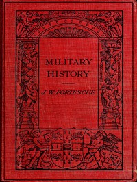 Military History: Lectures Delivered at Trinity College, Cambridge by J. W. (John William) Fortescue