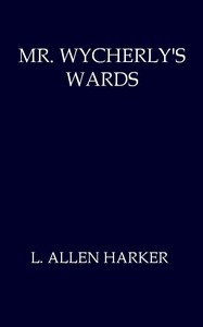 Mr. Wycherly's Wards by L. Allen (Lizzie Allen) Harker