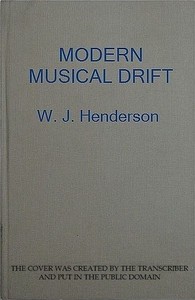Modern Musical Drift by W. J. (William James) Henderson