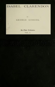 Isabel Clarendon, Vol. 1 (of 2) by George Gissing