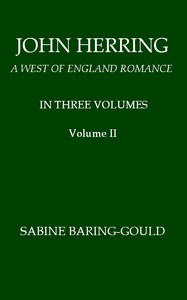 John Herring: A West of England Romance. Volume 2 (of 3) by S. (Sabine) Baring-Gould
