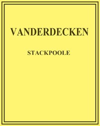 Vanderdecken by H. De Vere (Henry De Vere) Stacpoole