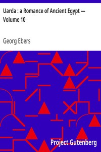 Uarda : a Romance of Ancient Egypt — Volume 10 by Georg Ebers