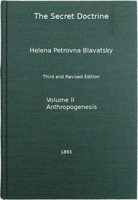 The Secret Doctrine, Vol. 2 of 4
The Synthesis of Science, Religion, and Philosophy by H. P. (Helena Petrovna) Blavatsky