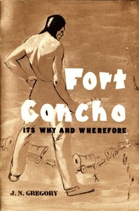 Fort Concho: Its Why and Wherefore by James N. (James Noble) Gregory