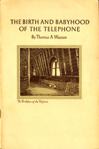 The Birth and Babyhood of the Telephone by Thomas Augustus Watson