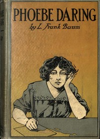 Phoebe Daring: A Story for Young Folk by L. Frank (Lyman Frank) Baum
