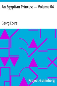 An Egyptian Princess — Volume 04 by Georg Ebers