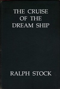 The Cruise of the Dream Ship by Ralph Stock