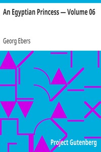 An Egyptian Princess — Volume 06 by Georg Ebers