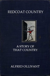 Redcoat Captain: A Story of That Country by Alfred Ollivant