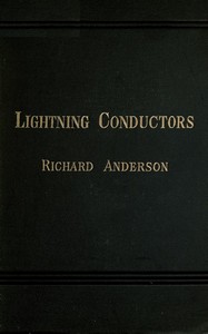 Lightning Conductors: Their History, Nature, and Mode of Application by Richard Anderson