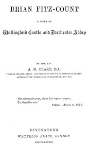 Brian Fitz-Count: A Story of Wallingford Castle and Dorchester Abbey by A. D. (Augustine David) Crake