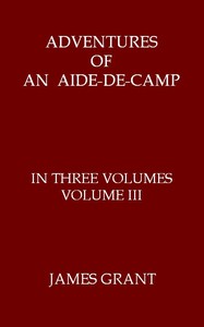 Adventures of an Aide-de-Camp; or, A Campaign in Calabria, Volume 3 (of 3) by James Grant