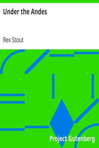 Under the Andes by Rex Stout