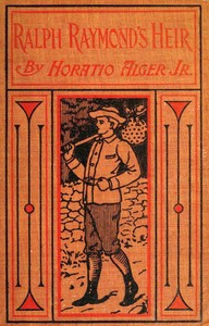 Ralph Raymond's Heir by Horatio Alger