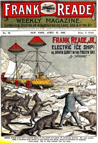 Frank Reade, Jr., and His Electric Ice Ship; or, Driven Adrift in the Frozen Sky. by Luis Senarens