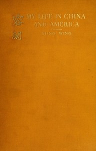 My Life in China and America by Wing Yung