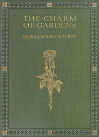 The Charm of Gardens by Dion Clayton Calthrop