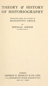Theory & History of Historiography by Benedetto Croce