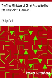 The True Ministers of Christ Accredited by the Holy Spirit: A Sermon by Philip Gell