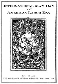 International May Day and American Labor Day
A Holiday Expressing Working Class Emancipation Versus a Holiday Exalting Labor's Chains by Boris Reinstein