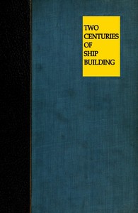 Two Centuries of Shipbuilding by the Scotts at Greenock by Scotts' Shipbuilding & Engineering Co. Ltd.