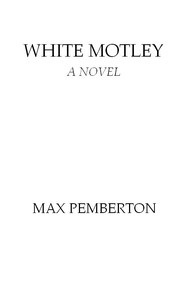 White Motley: A Novel by Max Pemberton