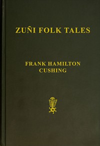 Zuñi Folk Tales by Frank Hamilton Cushing