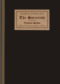 The Sorceress: A Drama in Five Acts by Victorien Sardou