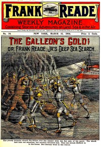 The Galleon's Gold; or, Frank Reade, Jr.'s Deep Sea Search. by Luis Senarens