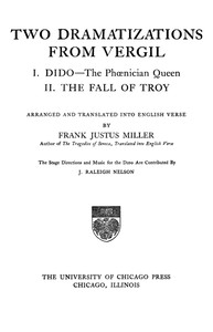 Two Dramatizations from Vergil: I. Dido—the Phœnecian Queen; II. The Fall of Troy by Virgil