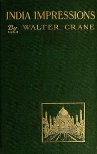 India Impressions, With some notes of Ceylon during a winter tour, 1906-7. by Walter Crane