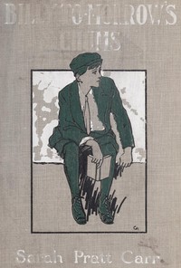 Billy To-morrow's Chums by Sarah Pratt Carr