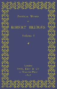 Poetical Works of Robert Bridges, Volume 1 by Robert Bridges