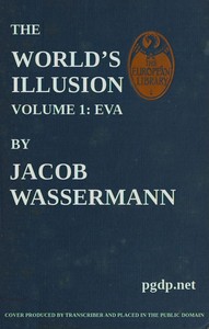 The World's Illusion, Volume 1 (of 2): Eva by Jakob Wassermann