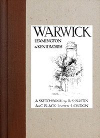Warwick, Leamington & Kenilworth: A Sketch-Book by Robert Austin