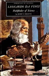 Leonardo da Vinci, Pathfinder of Science by Henry S. Gillette