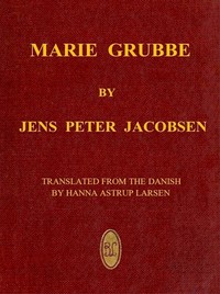 Marie Grubbe, a Lady of the Seventeenth Century by J. P. (Jens Peter) Jacobsen