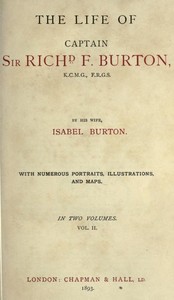 The Life of Captain Sir Richard F. Burton, volume 2 (of 2)
By His Wife, Isabel Burton by Isabel Burton