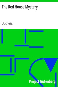 The Red House Mystery
The Piccadilly Novels by Duchess