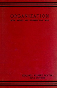 Organization: How Armies are Formed for War by Hubert Foster