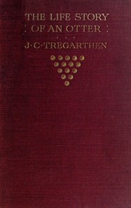 The Life Story of an Otter by J. C. (John Coulson) Tregarthen