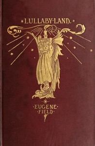 Lullaby-Land: Songs of Childhood by Eugene Field