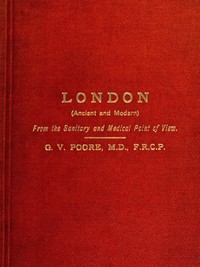 London (Ancient and Modern) from the Sanitary and Medical Point of View by George Vivian Poore