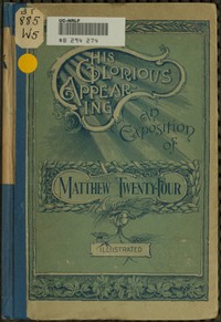 His Glorious Appearing: An Exposition of Matthew Twenty-Four by James White