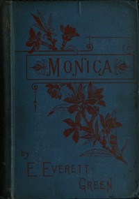 Monica: A Novel, Volume 2 (of 3) by Evelyn Everett-Green