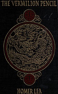 The Vermilion Pencil: A Romance of China by Homer Lea